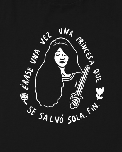 Camiseta Érase una vez una princesa que se salvó sola. Fin.