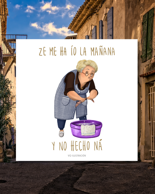 Lámina Ze me ha ío la mañana y no hecho ná - Abuela