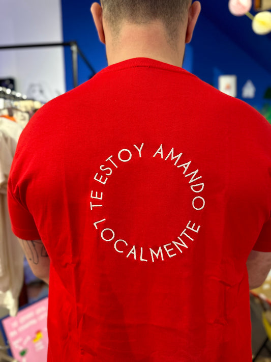 Camiseta "Te estoy amando LOCALMENTE"