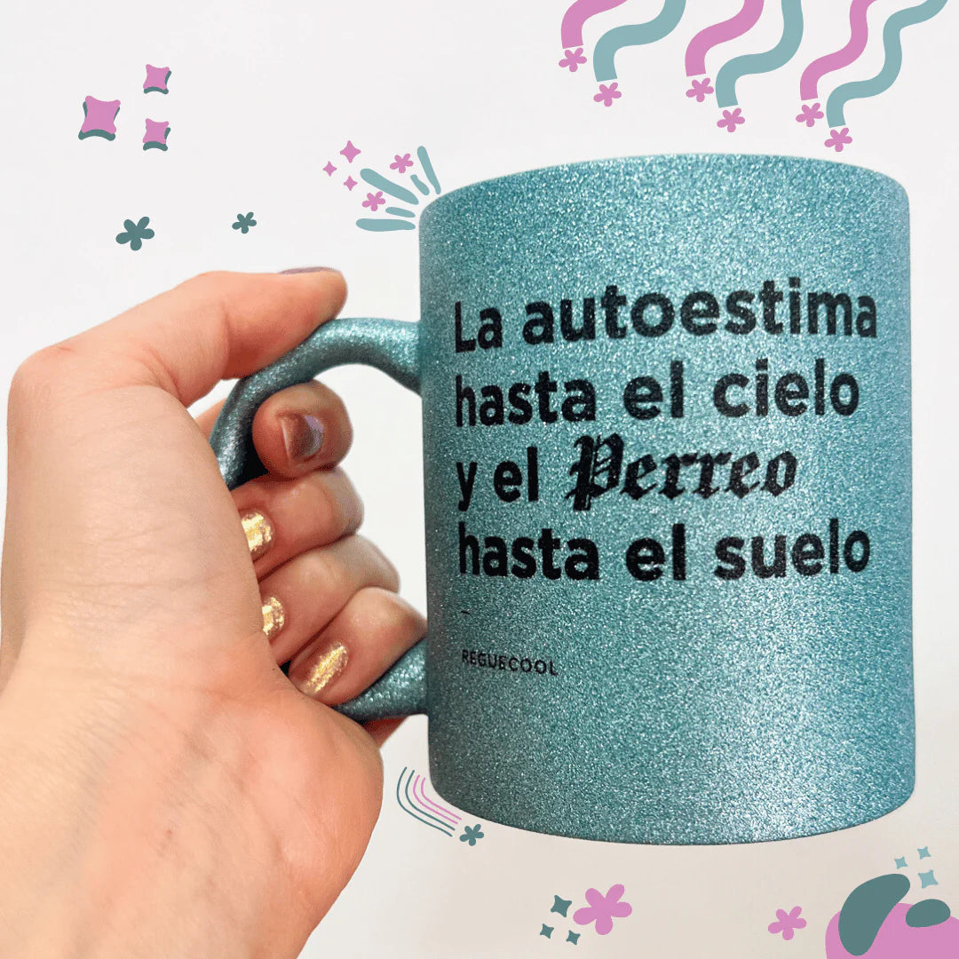 Taza La autoestima hasta el cielo y el perreo hasta el suelo